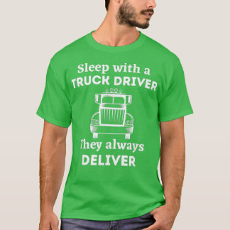 T-shirt Dormez Avec Un Chauffeur De Camion Ils Livrent Tou
