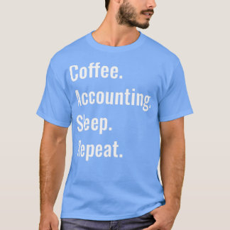 T-shirt Dormir de la comptabilité du café Répéter