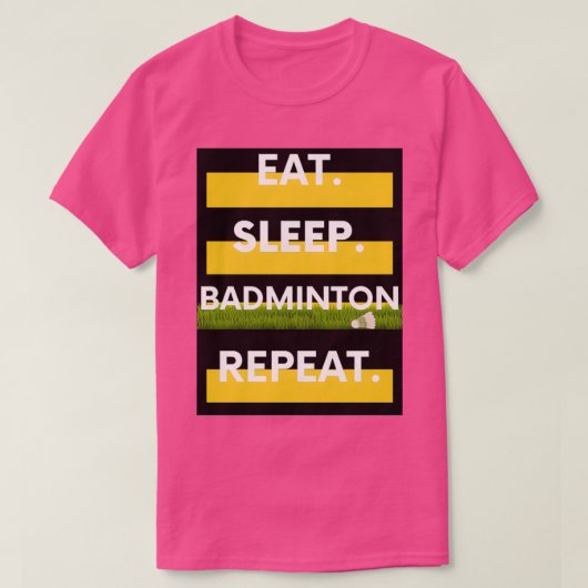 T-shirt Dormir Manger Badminton Répéter 91 (Design devant)