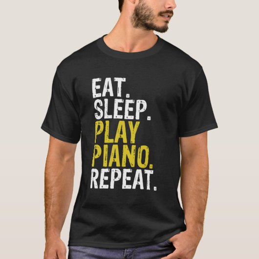 T-shirt Dormir Manger Piano Répéter Cadeau (Devant)