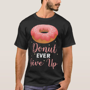 T-shirt Dos-imprimer beigne jamais renoncer aux pâtisserie
