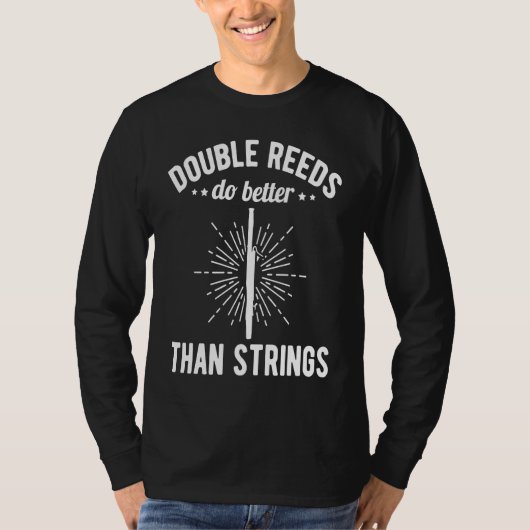 T-shirt Double Reed Do Better Than Strings Bassoonist (Devant)