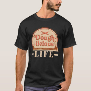 T-shirt Doughicious Life Baker