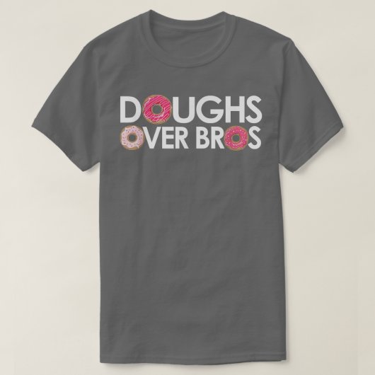 T-shirt Doughs over Bros for Donut Lovers & Pastry Chefs (Design devant)