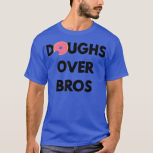 T-shirt Doughs Over Bros  Meilleurs amis, petites amies et
