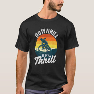 T-shirt Downhill Est My Thrill Mountain Vélo Mtb Vélo Bi