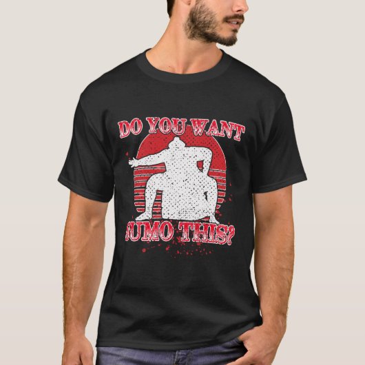 T-shirt Doyou Want Sumo This Funny Wrestling (Devant)