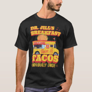 T-shirt Dr Jill's Breakfast Tacos Individually Unique Hisp