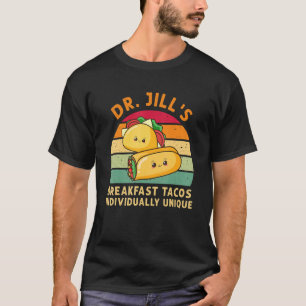 T-shirt Dr Jill's Breakfast Tacos Individually Unique Hisp