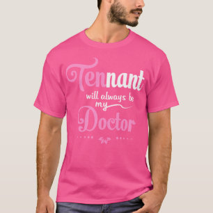 T-shirt Dr Wh - Le Tennant Sera Toujours Mon Docteur