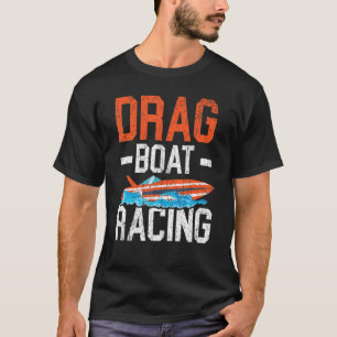 T-shirt Drag Boat Racing Bateau Course Bateau Bateau Cours