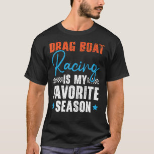 T-shirt Drag Boat Racing Est Ma saison préférée Bateau Cou