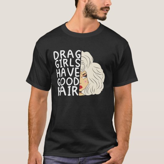 T-shirt Drag filles ont de bons cheveux Doll Face Drag Que (Devant)