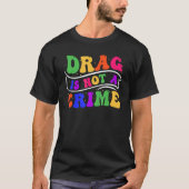 T-shirt Drag Is Not A Crime Equality Drag Queen 2 (Devant)