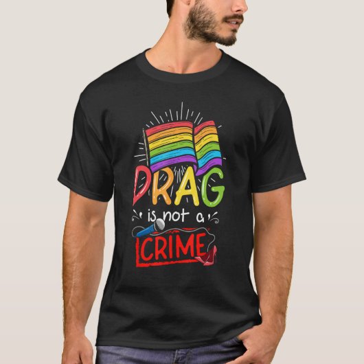 T-shirt Drag Is Not a Crime LGBT Gay Pride Equality Drag Q (Devant)