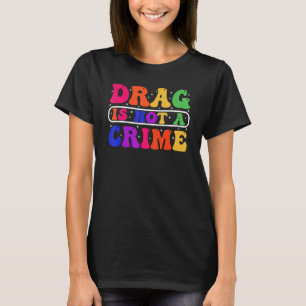 T-shirt Drag n'est pas un crime Égalité Drag Queen 1