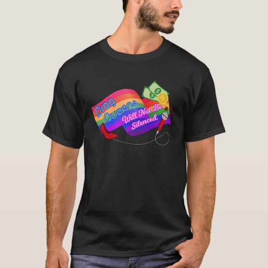T-shirt DRAG QUEENS WILL NOT BE SILENCED LGBT Gay Pride Eq (Devant)