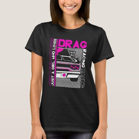 T-shirt Drag Racer  Car    Just A Girl Who Loves Drag Raci (Devant)