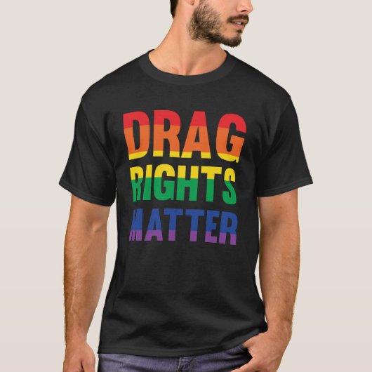 T-shirt Drag Rights Matter Pro Drag Queen LGTBQ Protest (Devant)