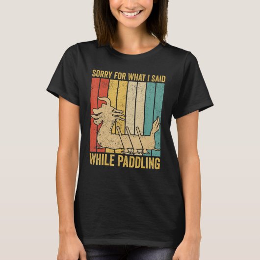 T-shirt Dragon Boat Racing Race Paddle Ce Que J'Ai Dit Pen (Devant)