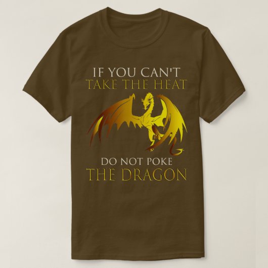 T-shirt Dragon Si Vous Ne Pouvez Pas Prendre La Chaleur Ne (Design devant)