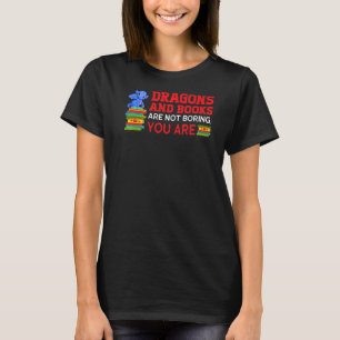 T-shirt dragons et livres ne sont pas ennuyeux vous êtes d