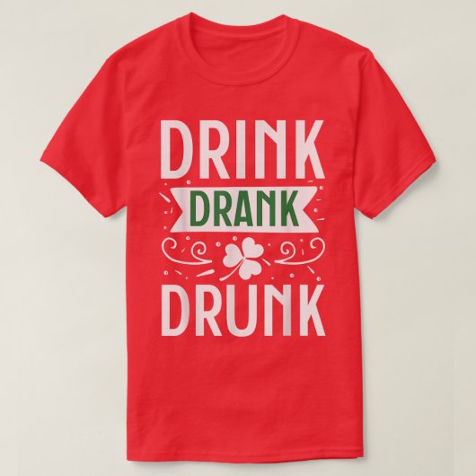 T-shirt Drank Drunk Happy St (Design devant)