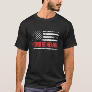 T-shirt Drapeau Américain Je Pourrais être Plus Méchant