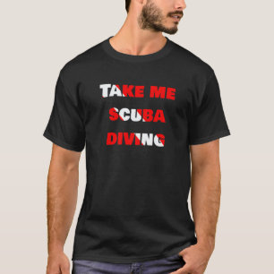 T-shirt Drapeau de plongée sous-marine Take Me Scuba Divin