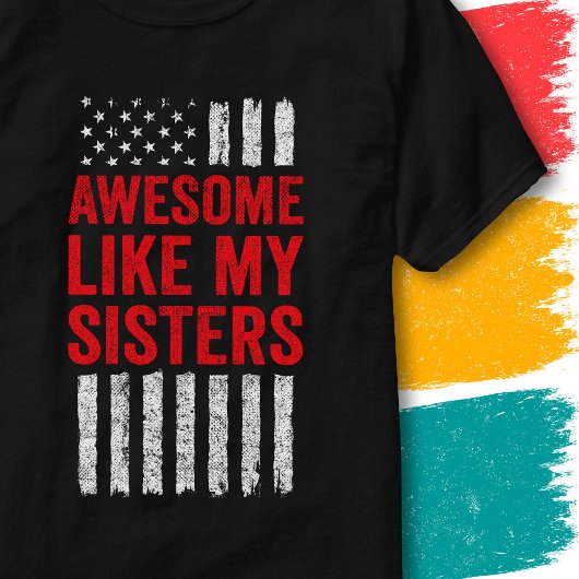 T-shirt Drapeau étoilé Citation Incroyable Comme Mes Sœurs