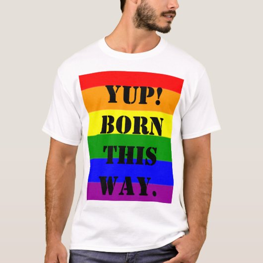 T-shirt Drapeau gay pride Yup ! Né de cette façon (Devant)
