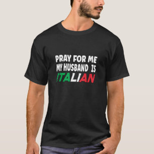 T-shirt Drapeau Italie Épouse Italienne Priez Pour Moi Mon