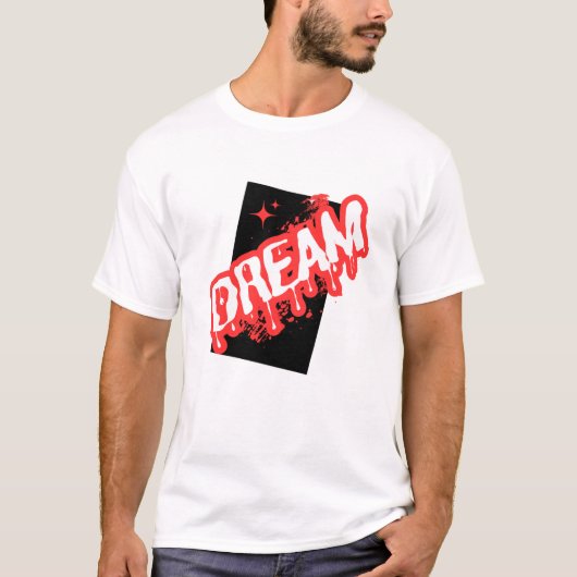 T-shirt "Dream : An Inspirational Design !" (Devant)