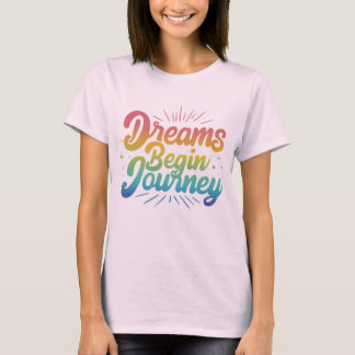 T-shirt Dream Begin Jaurney