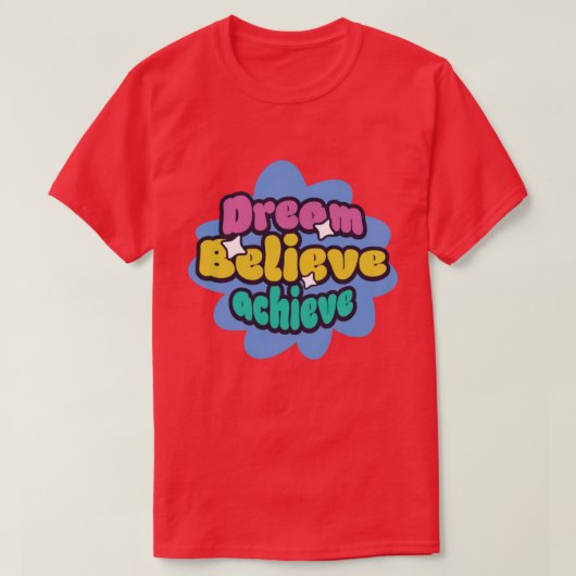 T-shirt dream believe achieve (Design devant)
