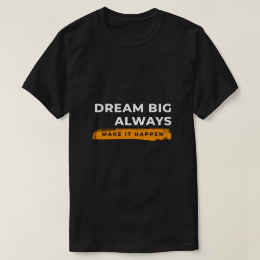 T-shirt Dream Big Always – Motivational Wall Art (Design devant)