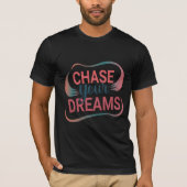 T-shirt Dream Big Chase Dreams Inspirational Quote Design (Devant)
