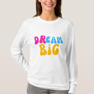 T-shirt Dream Big Colorful Typographie