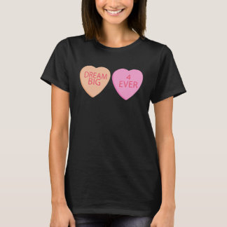 T-shirt Dream Big Forever Happy Valentines Day Conversatio