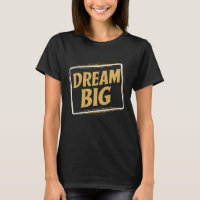 Dream Big - Inspiration et motivation