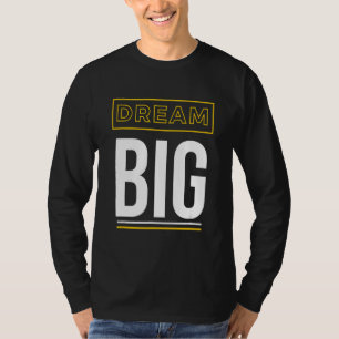 T-shirt Dream Big Inspirational Slogan