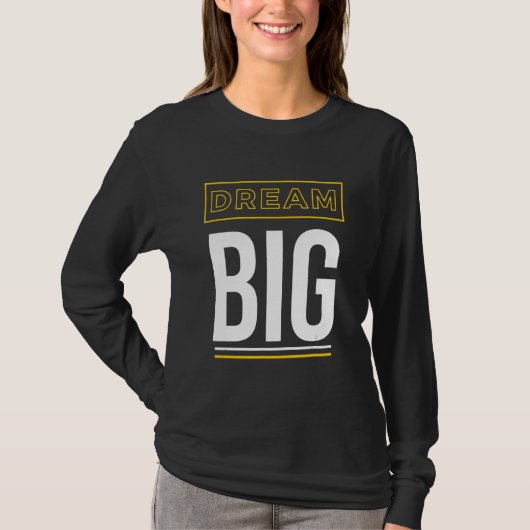 T-shirt Dream Big Inspirational Slogan (Devant)