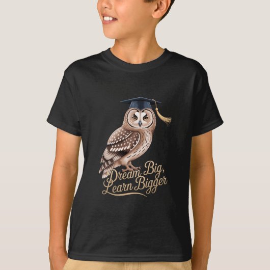 T-shirt Dream Big Learn Bigger Owl Graduation (Devant)