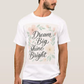 T-shirt Dream Big Shine Bright (Devant)