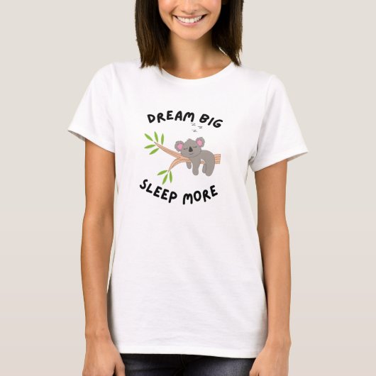 T-shirt Dream Big Sleep More Cute Koala Sleeping on Branch (Devant)