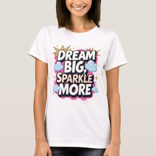 T-shirt Dream Big Sparkle Plus Citation Motivationnelle (Devant)