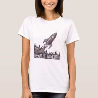 T-shirt Dream Big, Work Hard