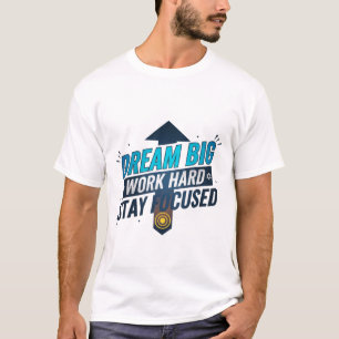 T-shirt Dream Big Work Rester concentré