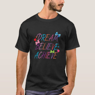 T-shirt Dream Croire Atteindre Motivation Tee T Shirt