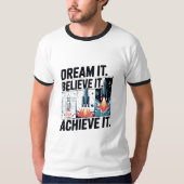 T-shirt Dream It Believe It Achieve It Design 04 (Devant)